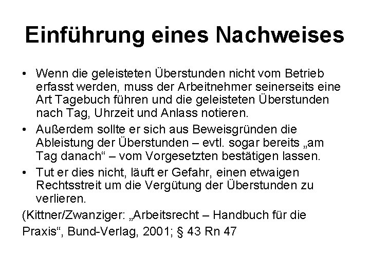 Einführung eines Nachweises • Wenn die geleisteten Überstunden nicht vom Betrieb erfasst werden, muss