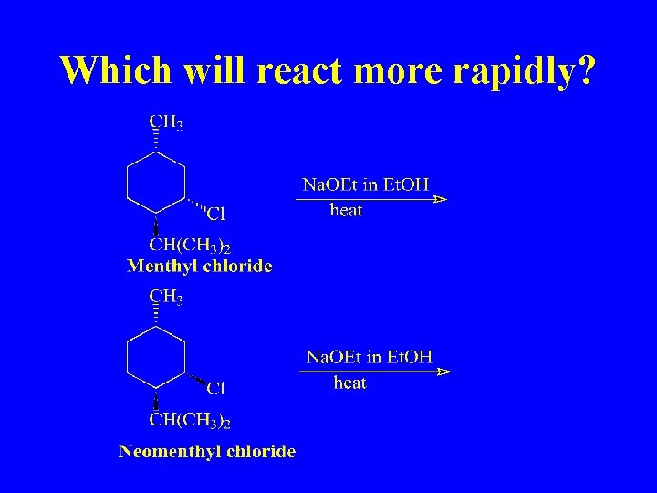 Which will react more rapidly? 