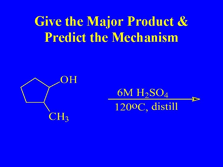 Give the Major Product & Predict the Mechanism Give the Major Product & Predict the Mechanism
