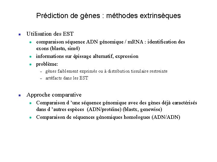 Prédiction de gènes : méthodes extrinsèques Utilisation des EST comparaison séquence ADN génomique /