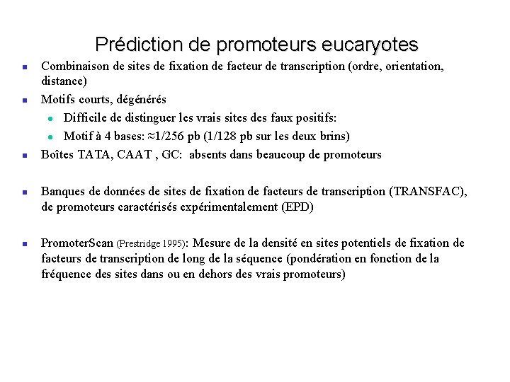 Prédiction de promoteurs eucaryotes Combinaison de sites de fixation de facteur de transcription (ordre,