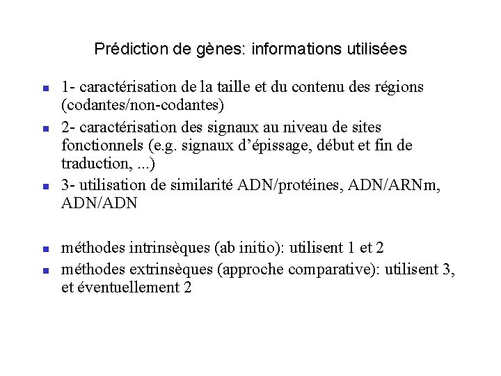 Prédiction de gènes: informations utilisées 1 - caractérisation de la taille et du contenu