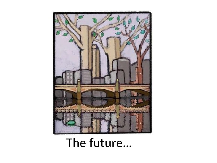 The future… 