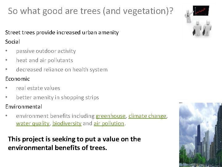 So what good are trees (and vegetation)? Street trees provide increased urban amenity Social
