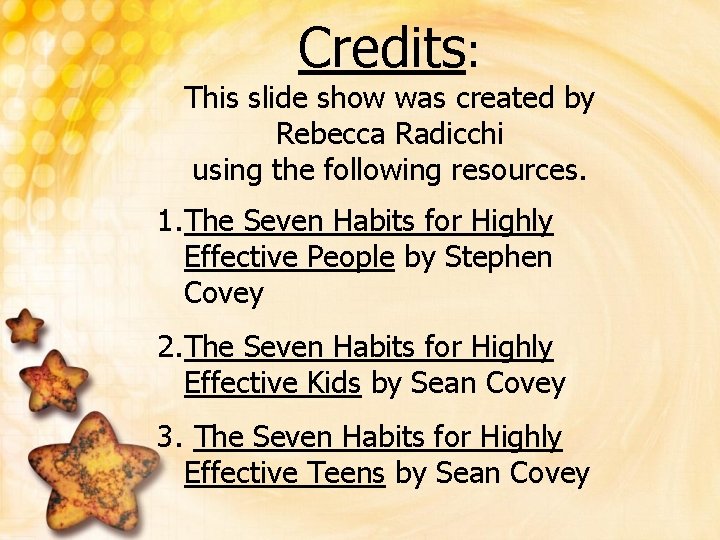 Credits: This slide show was created by Rebecca Radicchi using the following resources. 1.