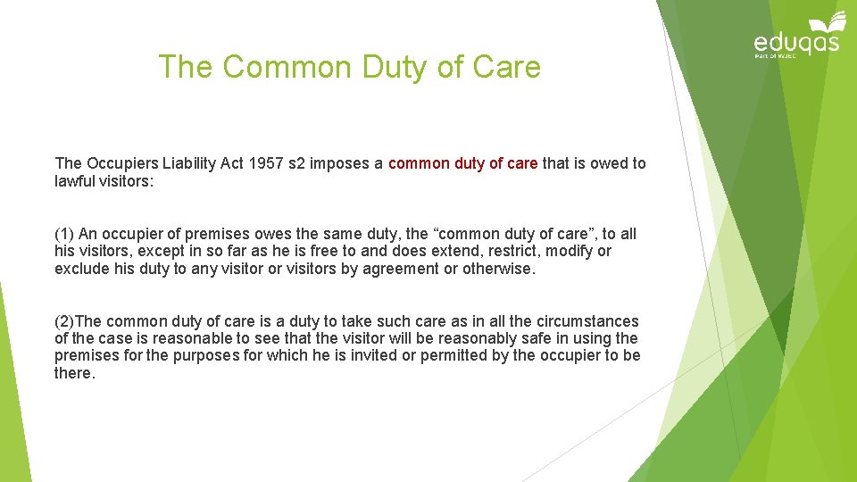 The Common Duty of Care The Occupiers Liability Act 1957 s 2 imposes a