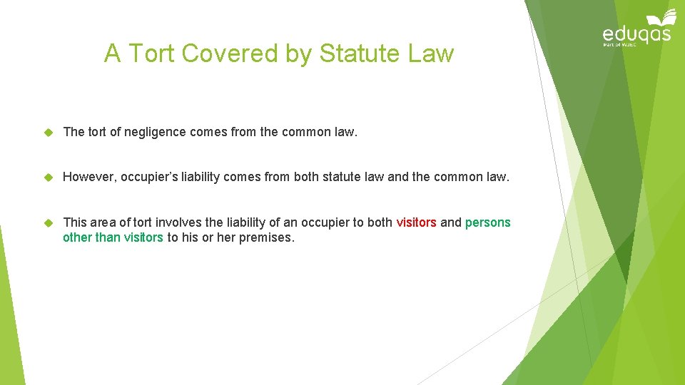 A Tort Covered by Statute Law The tort of negligence comes from the common