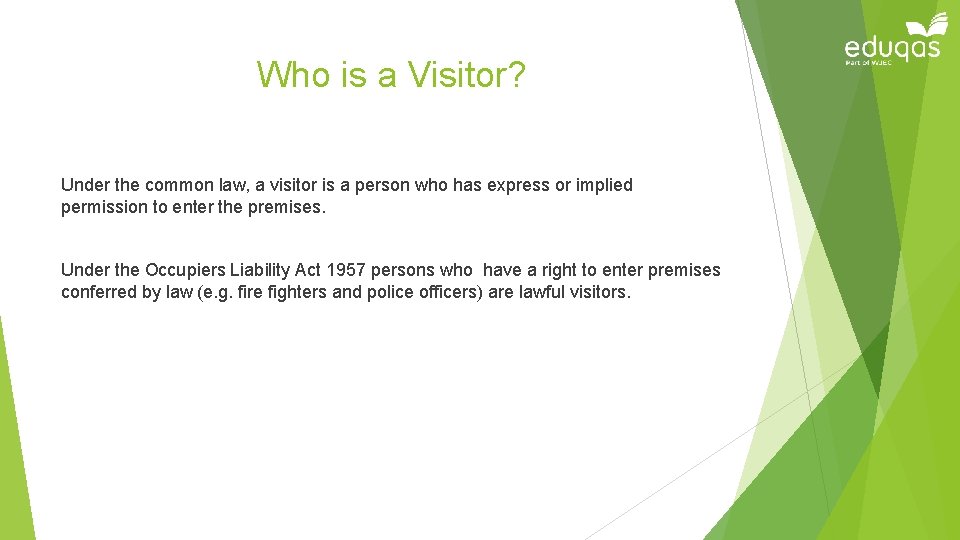 Who is a Visitor? Under the common law, a visitor is a person who