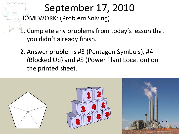 September 17, 2010 HOMEWORK: (Problem Solving) 1. Complete any problems from today’s lesson that