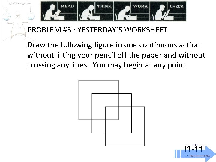 PROBLEM #5 : YESTERDAY’S WORKSHEET Draw the following figure in one continuous action without