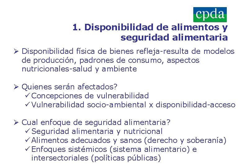 1. Disponibilidad de alimentos y seguridad alimentaria Ø Disponibilidad física de bienes refleja-resulta de