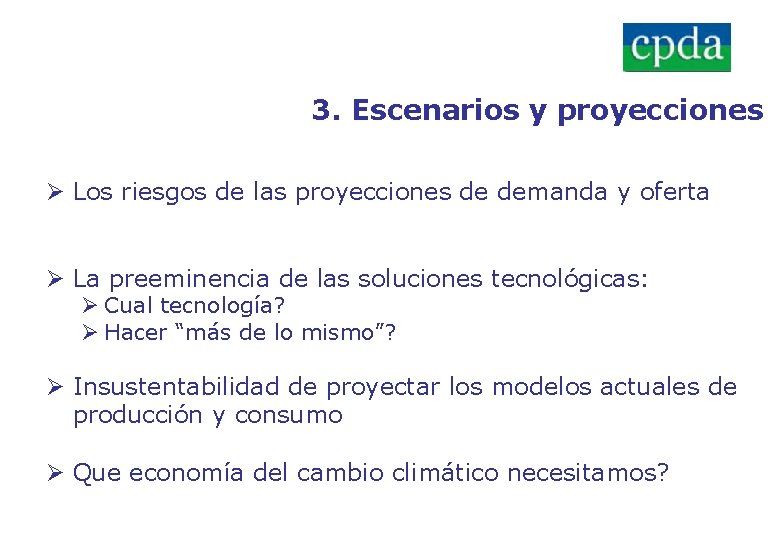 3. Escenarios y proyecciones Ø Los riesgos de las proyecciones de demanda y oferta