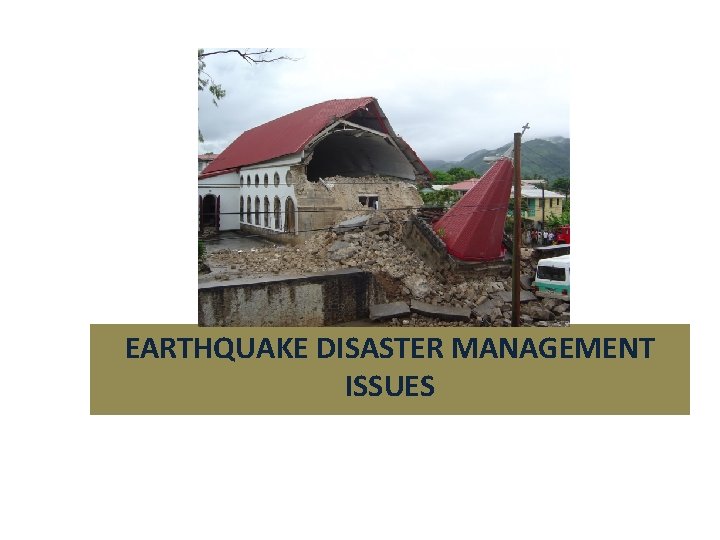 EARTHQUAKE DISASTER MANAGEMENT ISSUES 