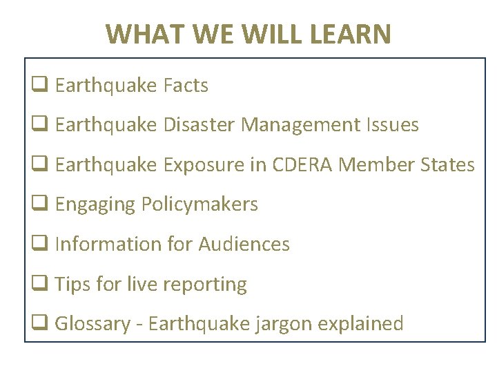 WHAT WE WILL LEARN q Earthquake Facts q Earthquake Disaster Management Issues q Earthquake