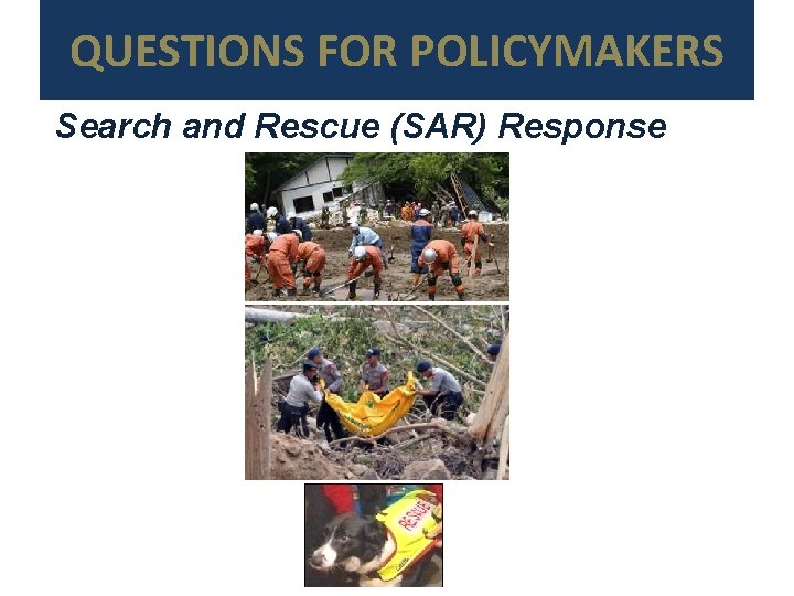 QUESTIONS FOR POLICYMAKERS Search and Rescue (SAR) Response 