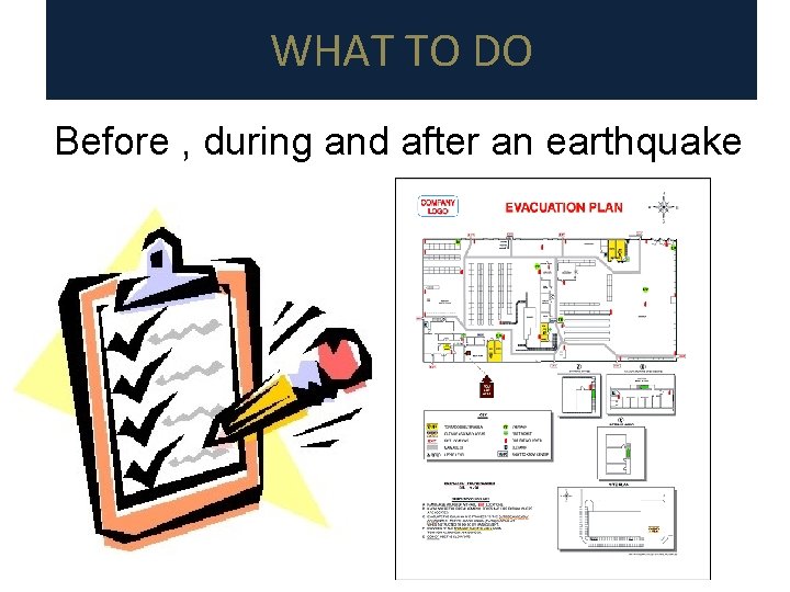 WHAT TO DO Before , during and after an earthquake 