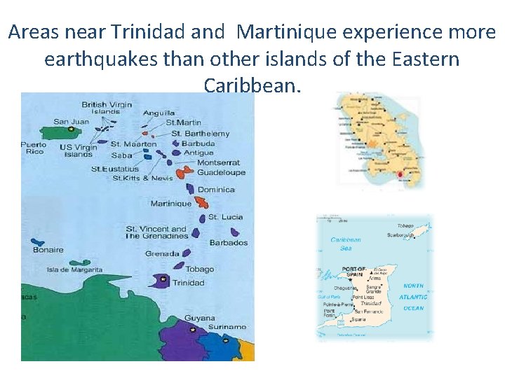 Areas near Trinidad and Martinique experience more earthquakes than other islands of the Eastern