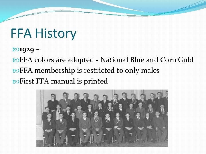FFA History 1929 – FFA colors are adopted - National Blue and Corn Gold