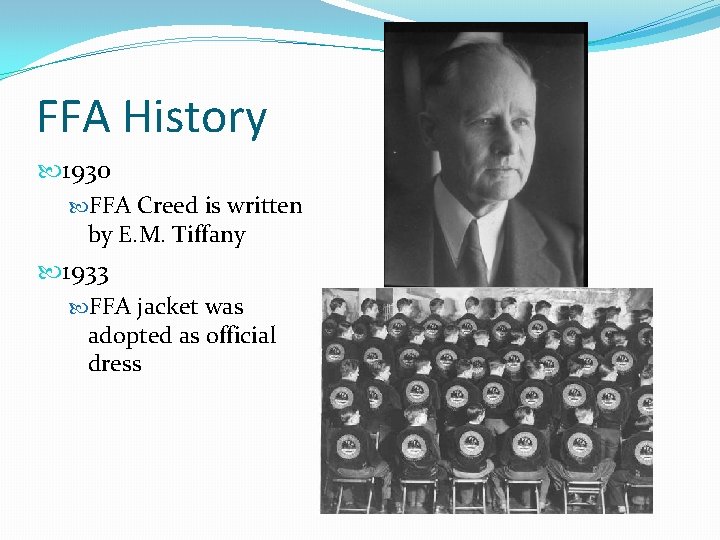 FFA History 1930 FFA Creed is written by E. M. Tiffany 1933 FFA jacket