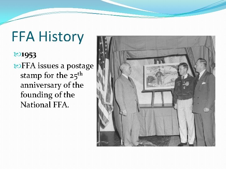 FFA History 1953 FFA issues a postage stamp for the 25 th anniversary of