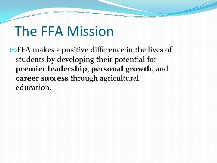 The FFA Mission FFA makes a positive difference in the lives of students by