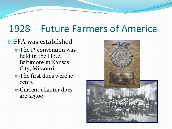 1928 – Future Farmers of America FFA was established The 1 st convention was