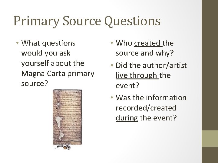Primary Source Questions • What questions would you ask yourself about the Magna Carta