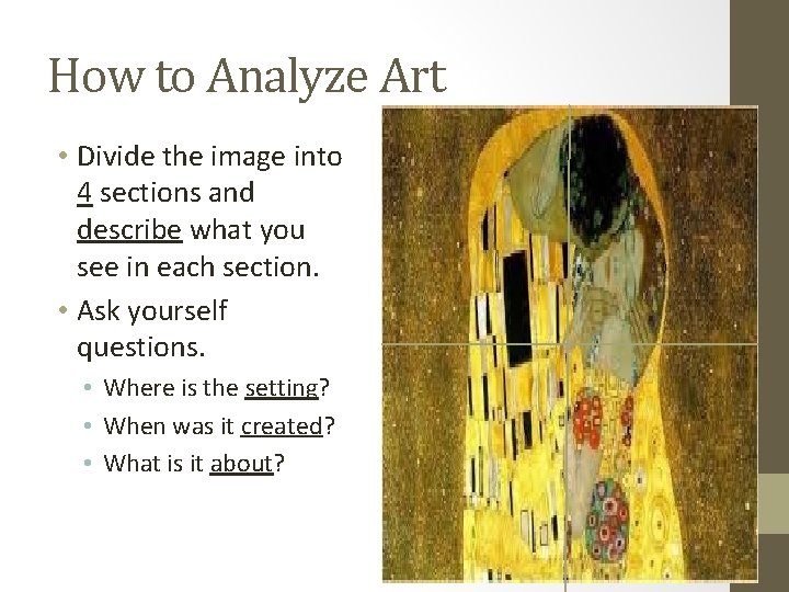 How to Analyze Art • Divide the image into 4 sections and describe what