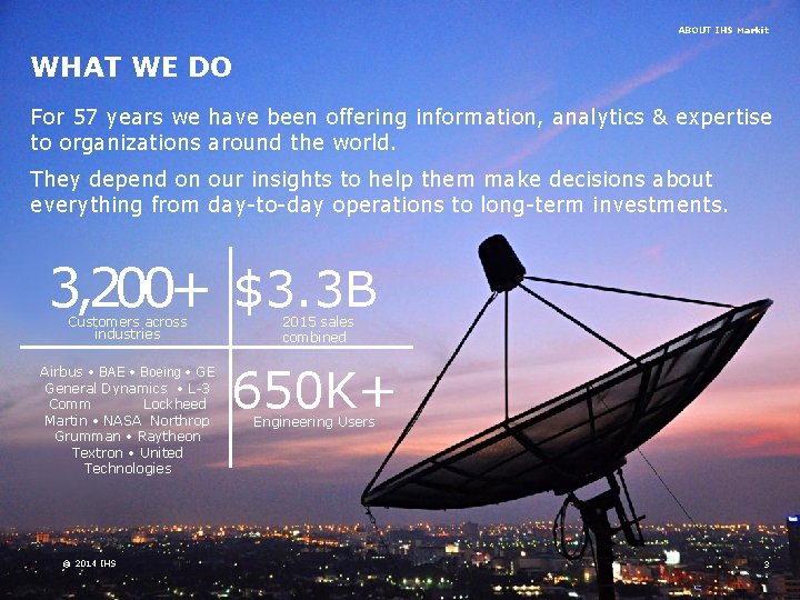 ABOUT IHS Markit WHAT WE DO For 57 years we have been offering information, ABOUT IHS Markit WHAT WE DO For 57 years we have been offering information,