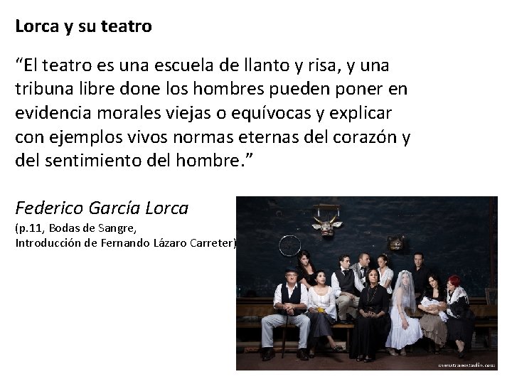 Lorca y su teatro “El teatro es una escuela de llanto y risa, y