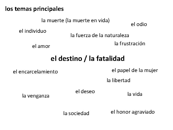 los temas principales la muerte (la muerte en vida) el individuo el odio la