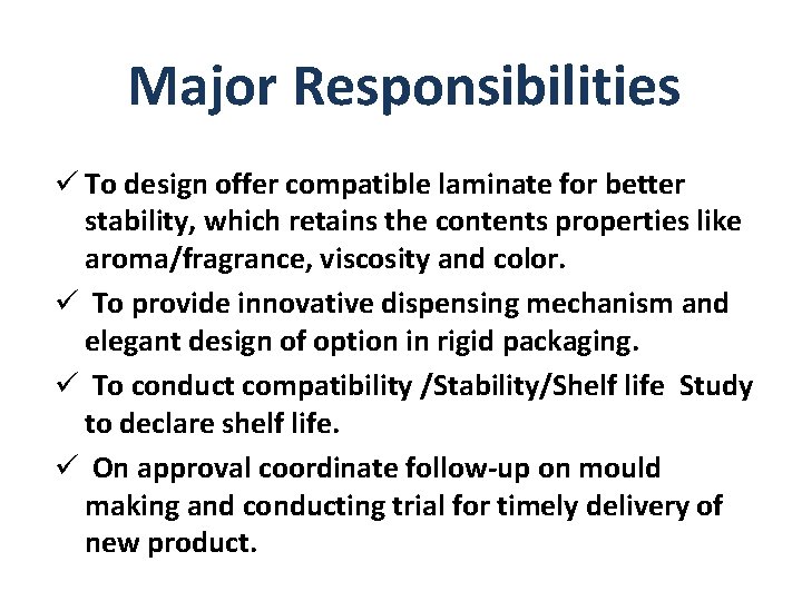 Major Responsibilities ü To design offer compatible laminate for better stability, which retains the Major Responsibilities ü To design offer compatible laminate for better stability, which retains the