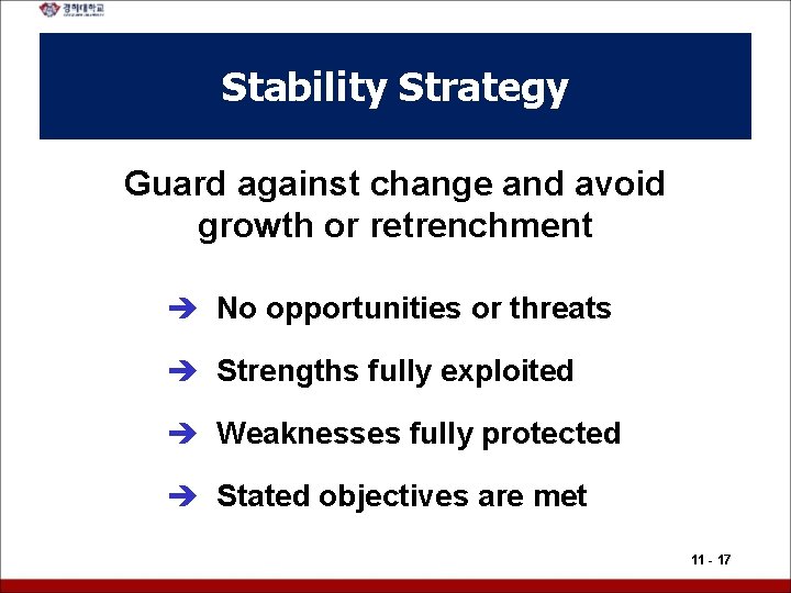 Stability Strategy Guard against change and avoid growth or retrenchment è No opportunities or