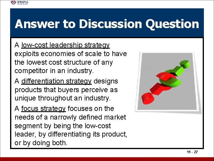 Answer to Discussion Question A low-cost leadership strategy exploits economies of scale to have