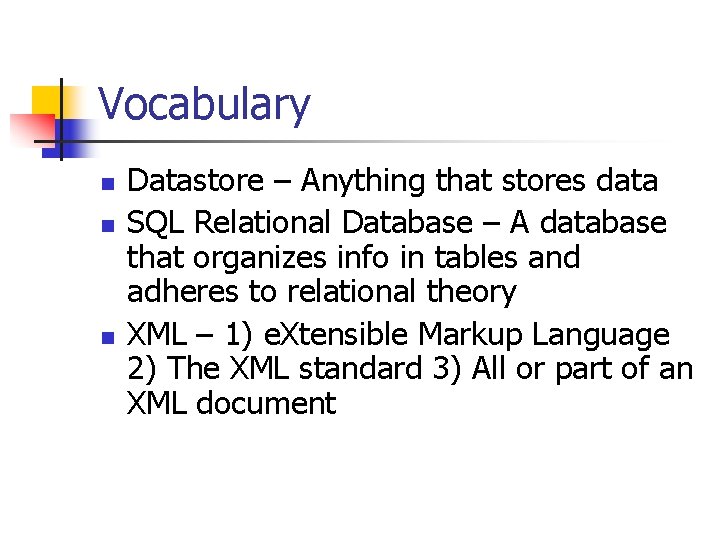 Vocabulary n n n Datastore – Anything that stores data SQL Relational Database –