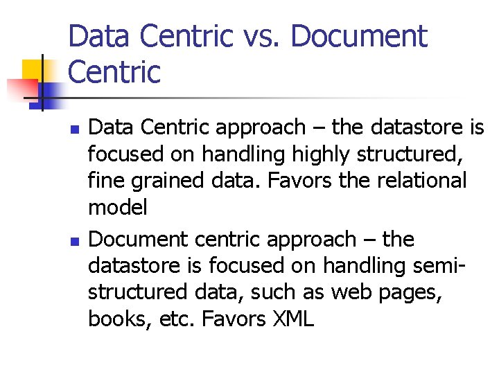 Data Centric vs. Document Centric n n Data Centric approach – the datastore is