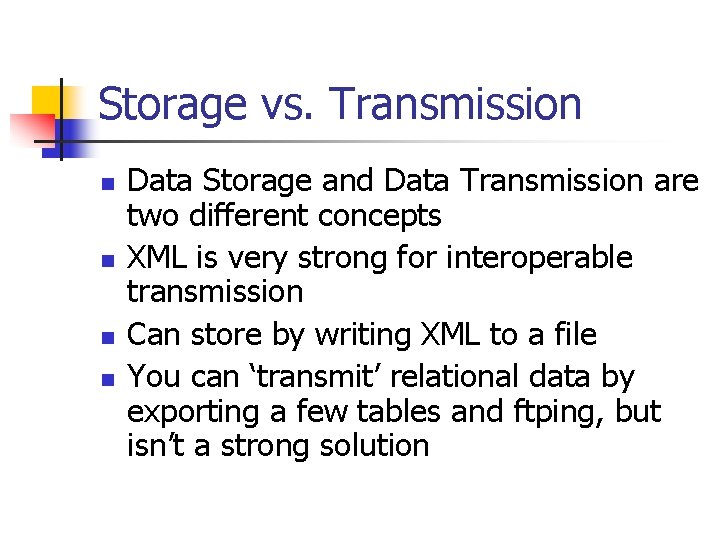 Storage vs. Transmission n n Data Storage and Data Transmission are two different concepts