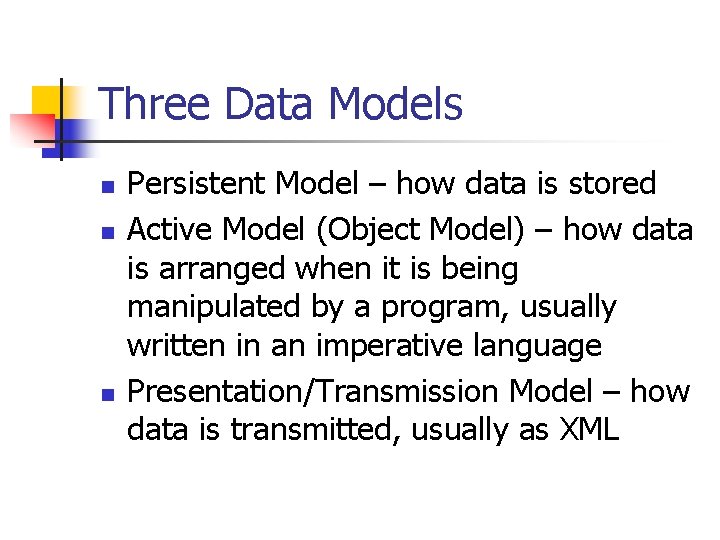 Three Data Models n n n Persistent Model – how data is stored Active