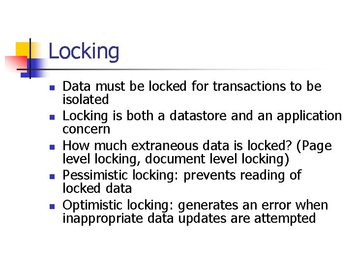 Locking n n n Data must be locked for transactions to be isolated Locking