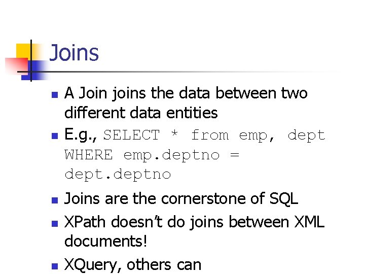 Joins n n n A Join joins the data between two different data entities