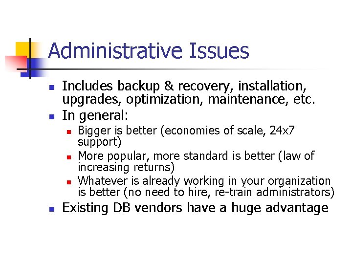 Administrative Issues n n Includes backup & recovery, installation, upgrades, optimization, maintenance, etc. In