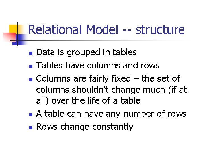 Relational Model -- structure n n n Data is grouped in tables Tables have