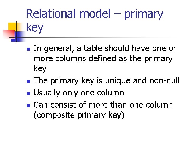 Relational model – primary key n n In general, a table should have one