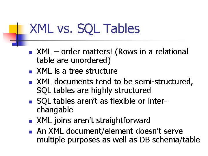 XML vs. SQL Tables n n n XML – order matters! (Rows in a