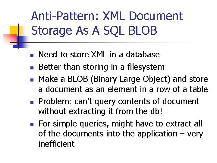 Anti-Pattern: XML Document Storage As A SQL BLOB n n n Need to store