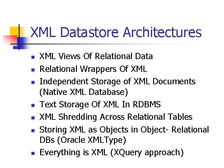 XML Datastore Architectures n n n n XML Views Of Relational Data Relational Wrappers