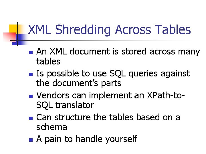 XML Shredding Across Tables n n n An XML document is stored across many