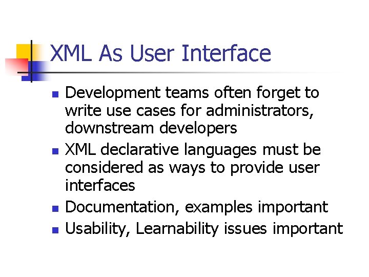 XML As User Interface n n Development teams often forget to write use cases