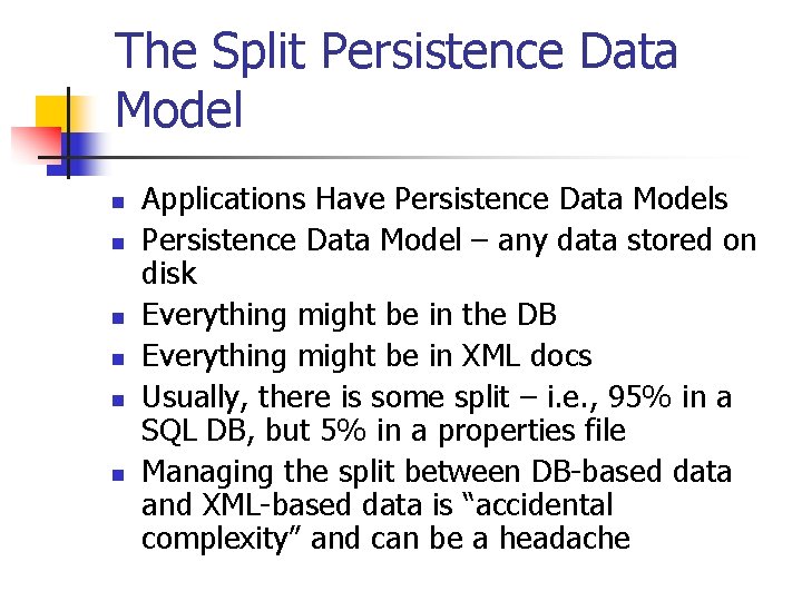 The Split Persistence Data Model n n n Applications Have Persistence Data Models Persistence