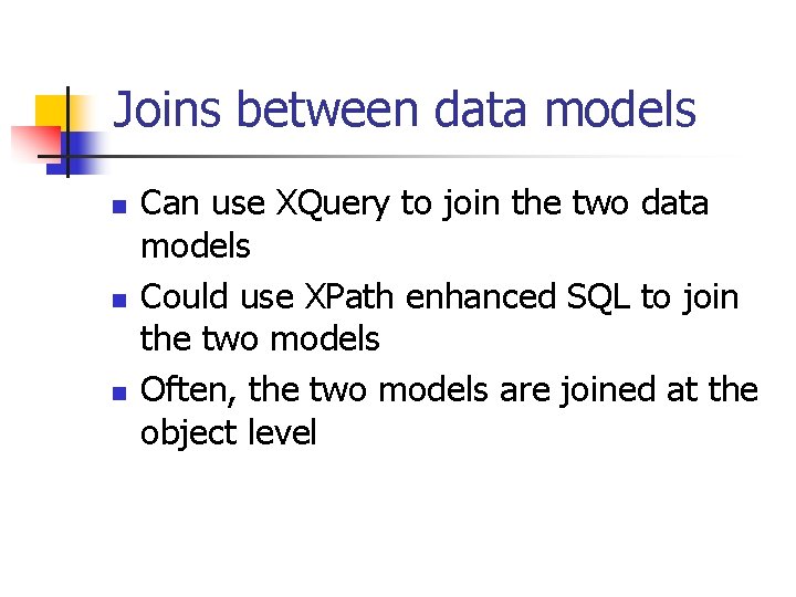 Joins between data models n n n Can use XQuery to join the two